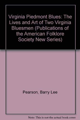 Virginia Piedmont Blues: The Lives and Art of Two Virginia Bluesmen (Publications of the American Folklore Society. New Series (Unnumbered).) - Click to Buy