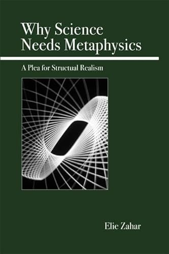 Why Science Needs Metaphysics: A Plea for Structural Realism - Click to Buy
