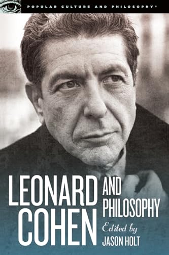 Leonard Cohen and Philosophy: Various Positions (Popular Culture and Philosophy, 84)
