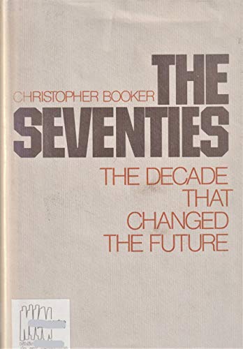 The Seventies: The Decade That Changed the Future - Click to Buy