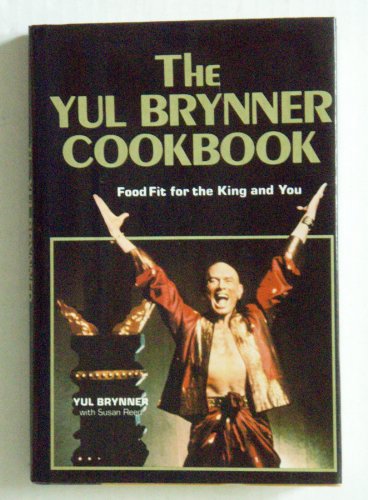 The Yul Brynner Cookbook: Food Fit for the King and You - Click to Buy