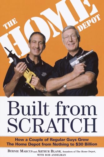 Built from Scratch: How a Couple of Regular Guys Grew The Home Depot from Nothing to $30 Billion - Click to Buy