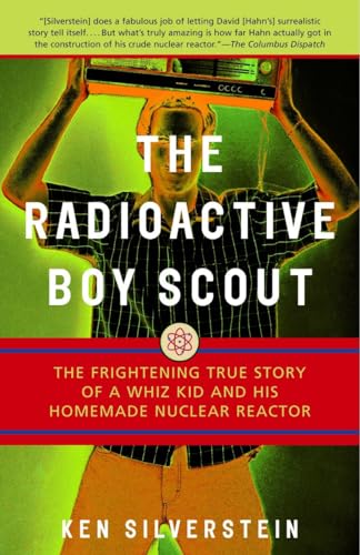 The Radioactive Boy Scout: The Frightening True Story of a Whiz Kid and His Homemade Nuclear Reactor - Click to Buy