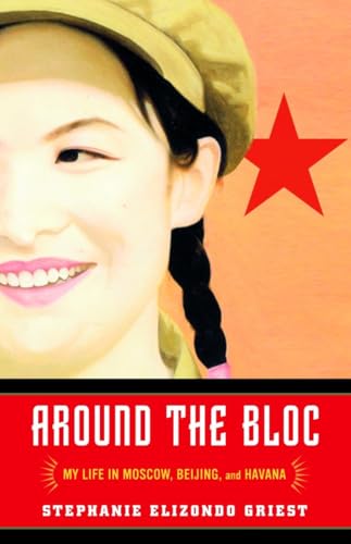 Around the Bloc: My Life in Moscow, Beijing, and Havana - Click to Buy