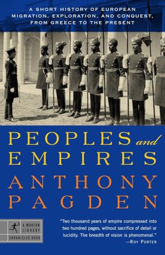 Peoples and Empires: A Short History of European Migration, Exploration, and Conquest, from Greece tothe Present (Modern Library Chronicles) - Click to Buy