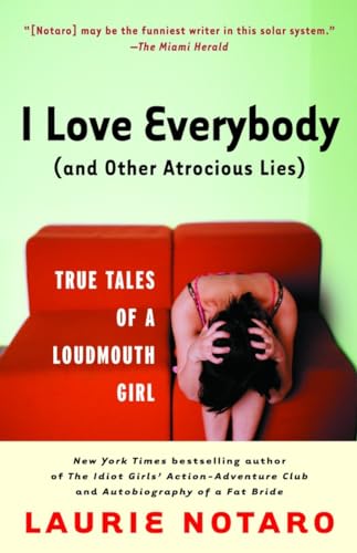 I Love Everybody (and Other Atrocious Lies): True Tales of a Loudmouth Girl - Click to Buy