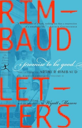 I Promise to Be Good: The Letters of Arthur Rimbaud (Modern Library Classics) - Click to Buy