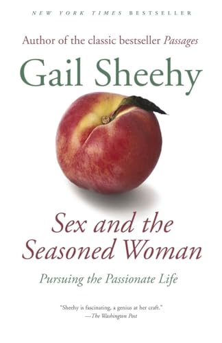 Sex and the Seasoned Woman: Pursuing the Passionate Life - Click to Buy