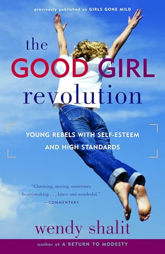 The Good Girl Revolution: Young Rebels with Self-Esteem and High Standards - Click to Buy