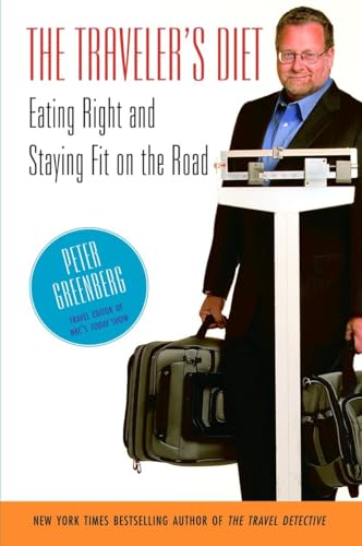 The Traveler's Diet: Eating Right and Staying Fit on the Road - Click to Buy