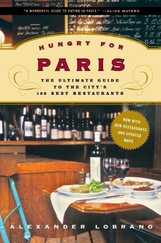 Hungry for Paris: The Ultimate Guide to the City's 102 Best Restaurants - Click to Buy