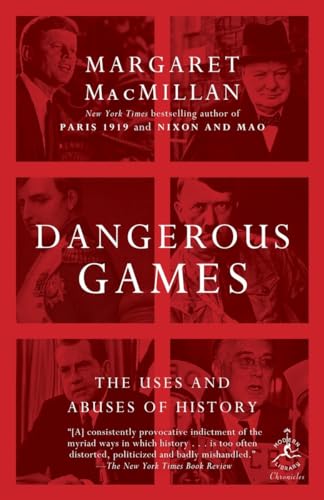 Dangerous Games: The Uses and Abuses of History: 31 (Modern Library Chronicles) - Click to Buy