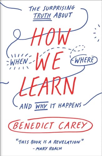 How We Learn: The Surprising Truth About When, Where, and Why It Happens - Click to Buy