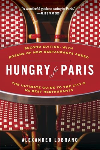 Hungry for Paris (second edition): The Ultimate Guide to the City's 109 Best Restaurants - Click to Buy