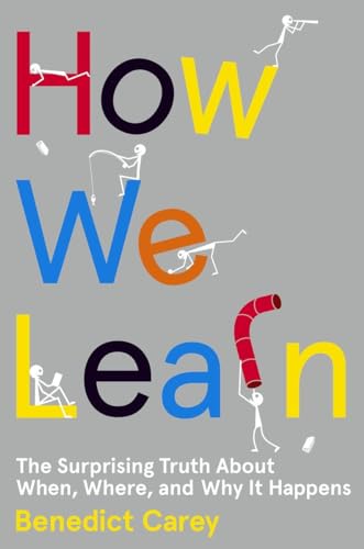How We Learn: The Surprising Truth about When, Where, and Why It Happens - Click to Buy