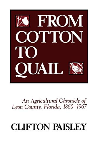 From Cotton to Quail: An Agricultural Chronicle of Leon County, Florida, 1860-1967