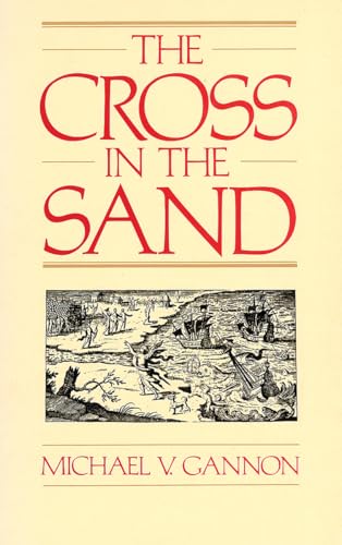 The Cross in the Sand: The Early Catholic Church in Florida, 1513-1870