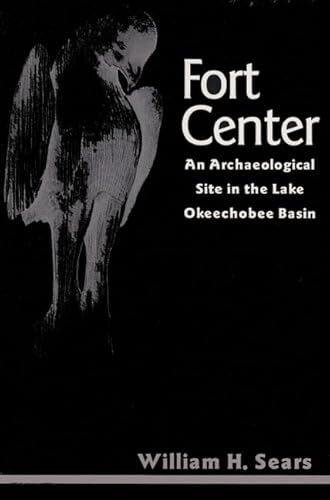 Fort Center: An Archaeological Site in the Lake Okeechobee Basin (Florida Museum of Natural History: Ripley P. Bullen Series) - Click to Buy