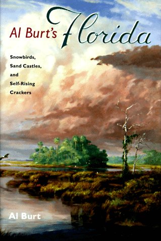 Al Burt's Florida: Snowbirds, Sand Castles, and Self-Rising Crackers (Florida History and Culture) - Click to Buy
