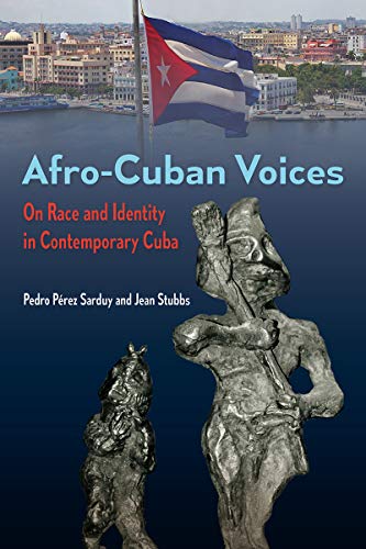 Afro-Cuban Voices: On Race and Identity in Contemporary Cuba - Click to Buy