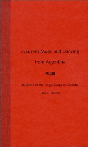 Cuarteto Music and Dancing from Argentina: In Search of the Tunga-Tunga in Cordoba - Click to Buy