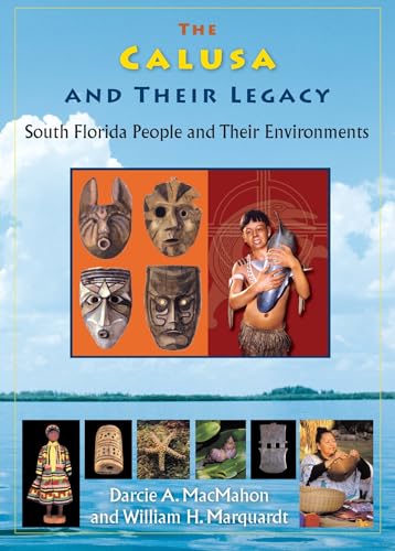 The Calusa and Their Legacy: South Florida People and Their Environments - Click to Buy