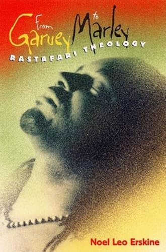 From Garvey to Marley: Rastafari Theology (History of African-American Religions)