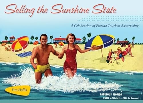 Selling the Sunshine State: A Celebration of Florida Tourism Advertising - Click to Buy