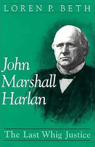 John Marshall Harlan: The Last Whig Justice - Click to Buy