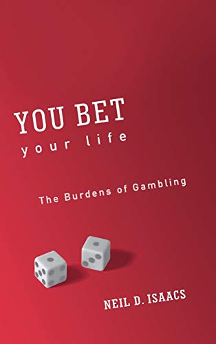 You Bet Your Life: The Burdens of Gambling - Click to Buy
