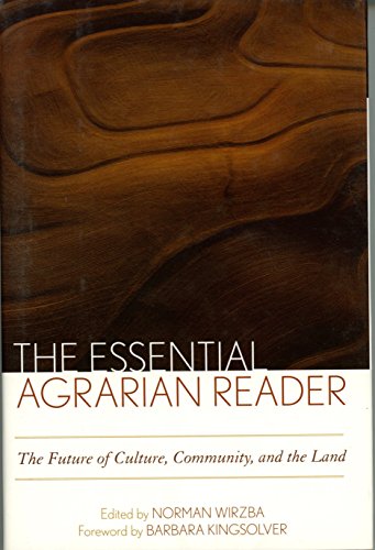 The Essential Agrarian Reader: The Future of Culture, Community, and the Land