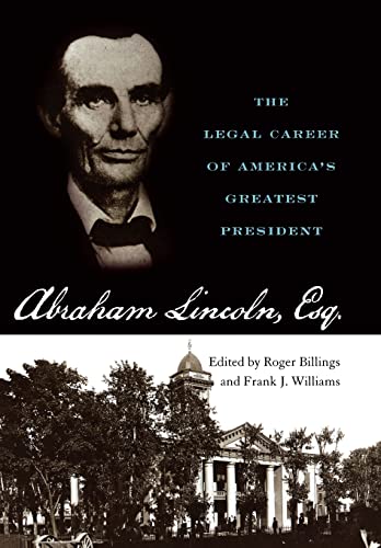 Abraham Lincoln, Esq.: The Legal Career of America's Greatest President - Click to Buy