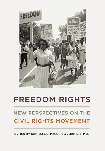 Freedom Rights: New Perspectives on the Civil Rights Movement (Civil Rights and the Struggle for Black Equality in the Twentieth Century) - Click to Buy