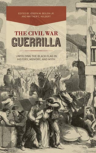 The Civil War Guerrilla:Unfolding the Black Flag in History, Memory, and Myth - Click to Buy