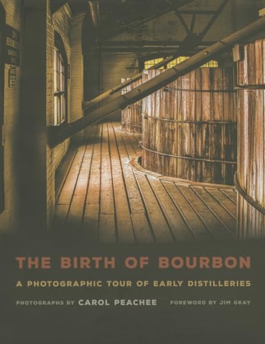 The Birth of Bourbon: A Photographic Tour of Early Distilleries - Click to Buy