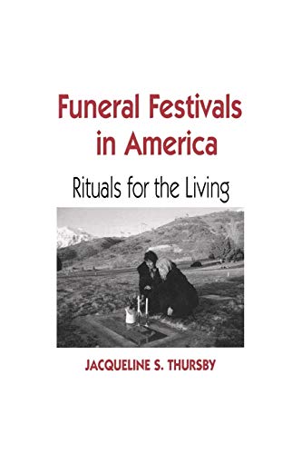 Funeral Festivals in America: Rituals for the Living (Material Worlds Series) - Click to Buy