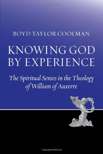 Knowing God by Experience: The Spiritual Senses in the Theology of William of Auxerre - Click to Buy