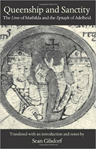 Queenship and Sanctity: The Lives of Mathilda and the Epitaph of Adelheid - Click to Buy