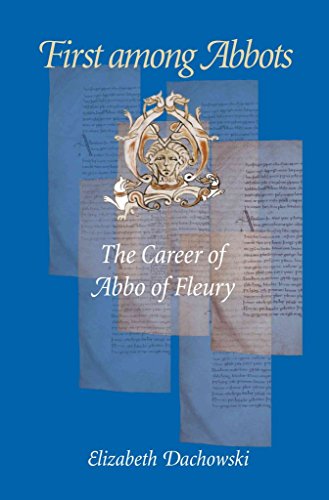 First Among Abbots: The Career of Abbo of Fleury - Click to Buy