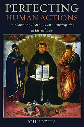 Perfecting Human Actions: St. Thomas Aquinas on Human Participation in Eternal Law - Click to Buy