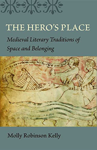 The Hero's Place: Medieval Literary Traditions of Space and Belonging - Click to Buy