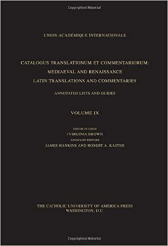 Catalogus Translationum et Commentariorum, Volume 9: Mediaeval and Renaissance Latin Translations and Commentaries, Annotated Lists and Guides - Click to Buy