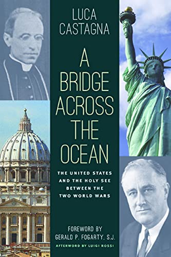 A Bridge across the Ocean: The United States and the Holy See between the Two World Wars - Click to Buy