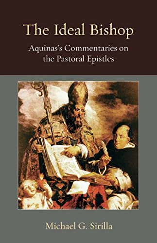 The Ideal Bishop: Aquinas's Commentaries on the Pastoral Epistles - Click to Buy