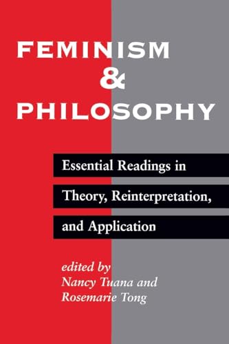 Feminism And Philosophy: Essential Readings In Theory, Reinterpretation, And Application - Click to Buy