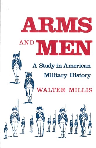 Arms and Men: A Study in American Military History - Click to Buy