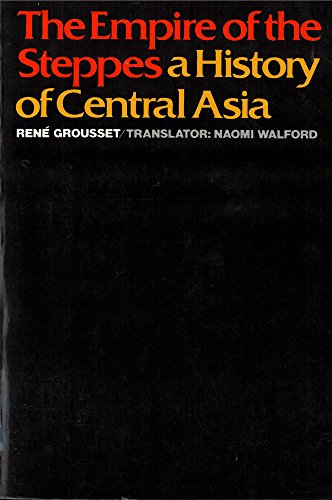 Empire of the Steppes: A History of Central Asia