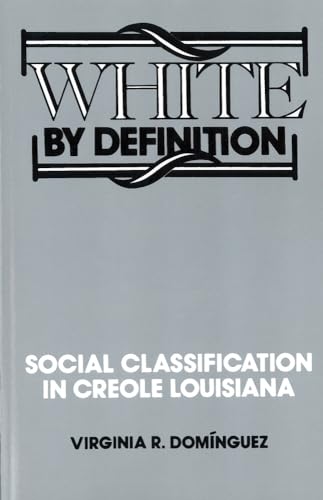White By Definition: Social Classification in Creole Louisiana - Click to Buy