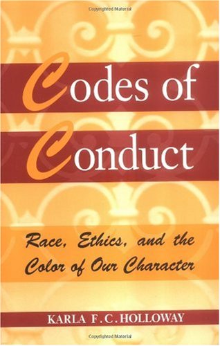 Codes of Conduct: Race, Ethics, and the Color of Our Character - Click to Buy