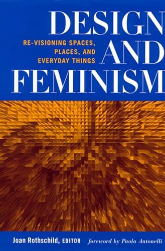 Design and Feminism: Re-visioning Spaces, Places, and Everyday Things - Click to Buy